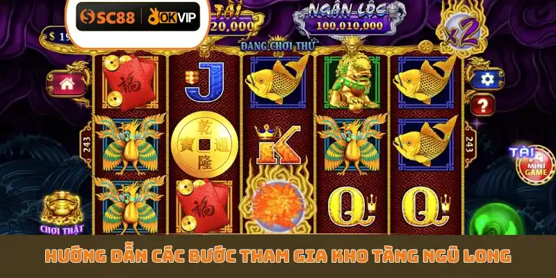 Hướng dẫn các bước tham gia Kho Tàng Ngũ Long